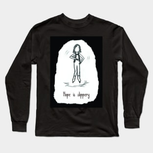 Hope Is Slippery Long Sleeve T-Shirt